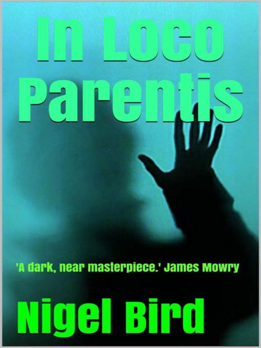Title details for In Loco Parentis by Nigel Bird - Available